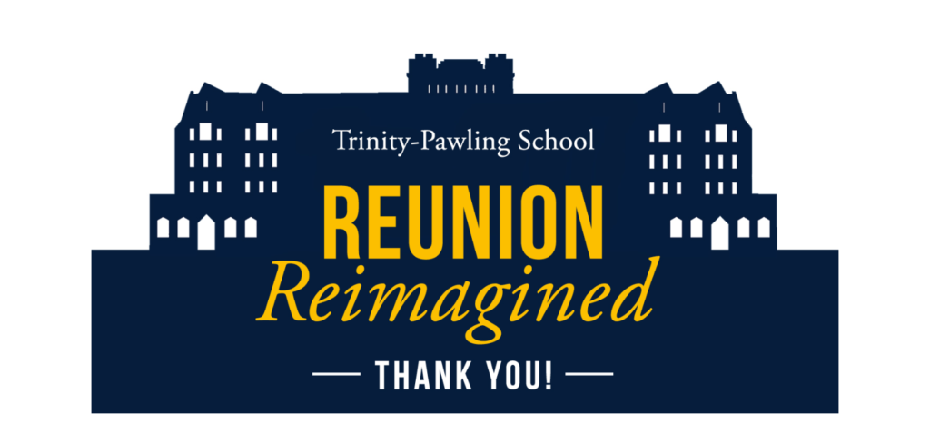 Trinity-Pawling School Reunion Reimagined Thank You